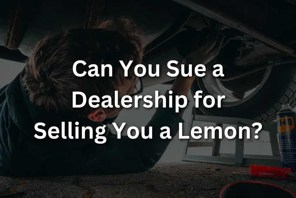 can i sue a dealership for selling me a lemon