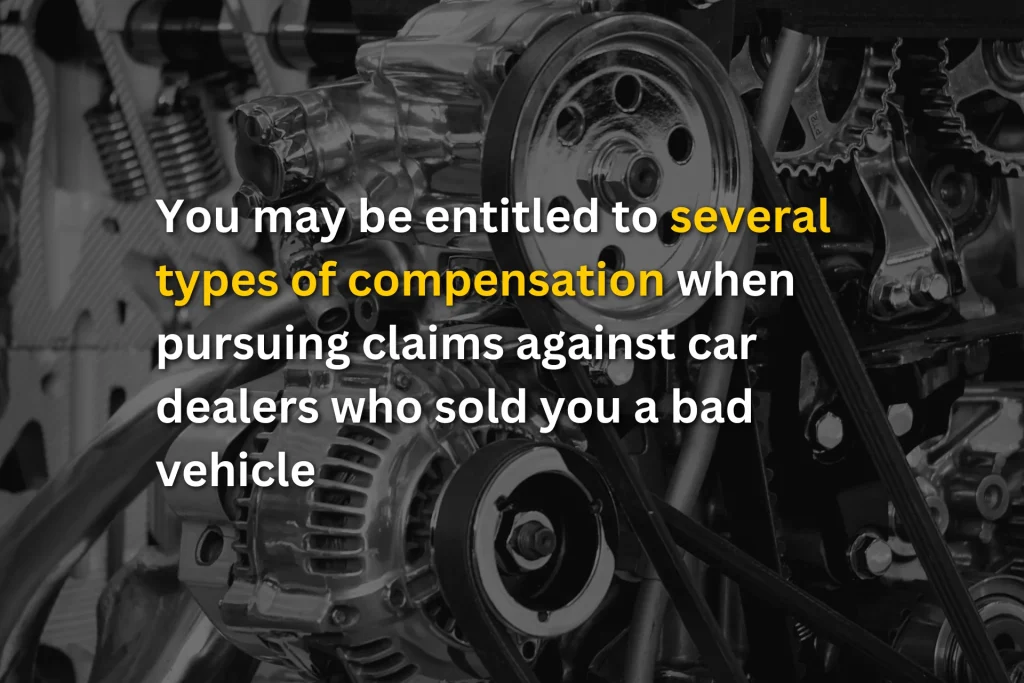 compensation you are entitled to if the dealership sold you a bad car