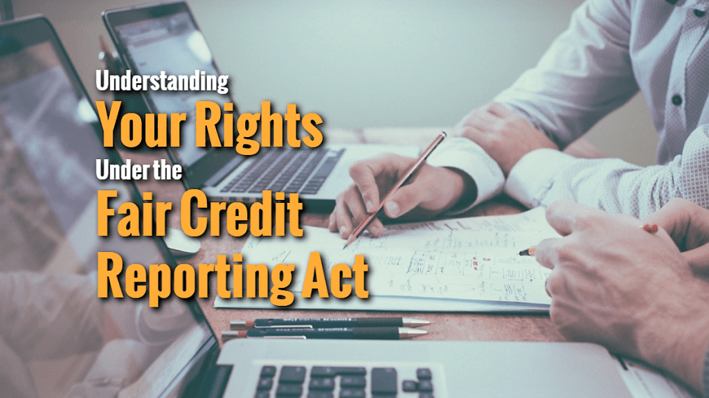 Understanding Your Rights Under the Fair Credit Reporting Act