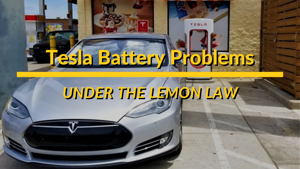 farmaceut mytologi Bevis Tesla Battery Problems - Lemon Law Qualification - Luxury Lemon Lawyers