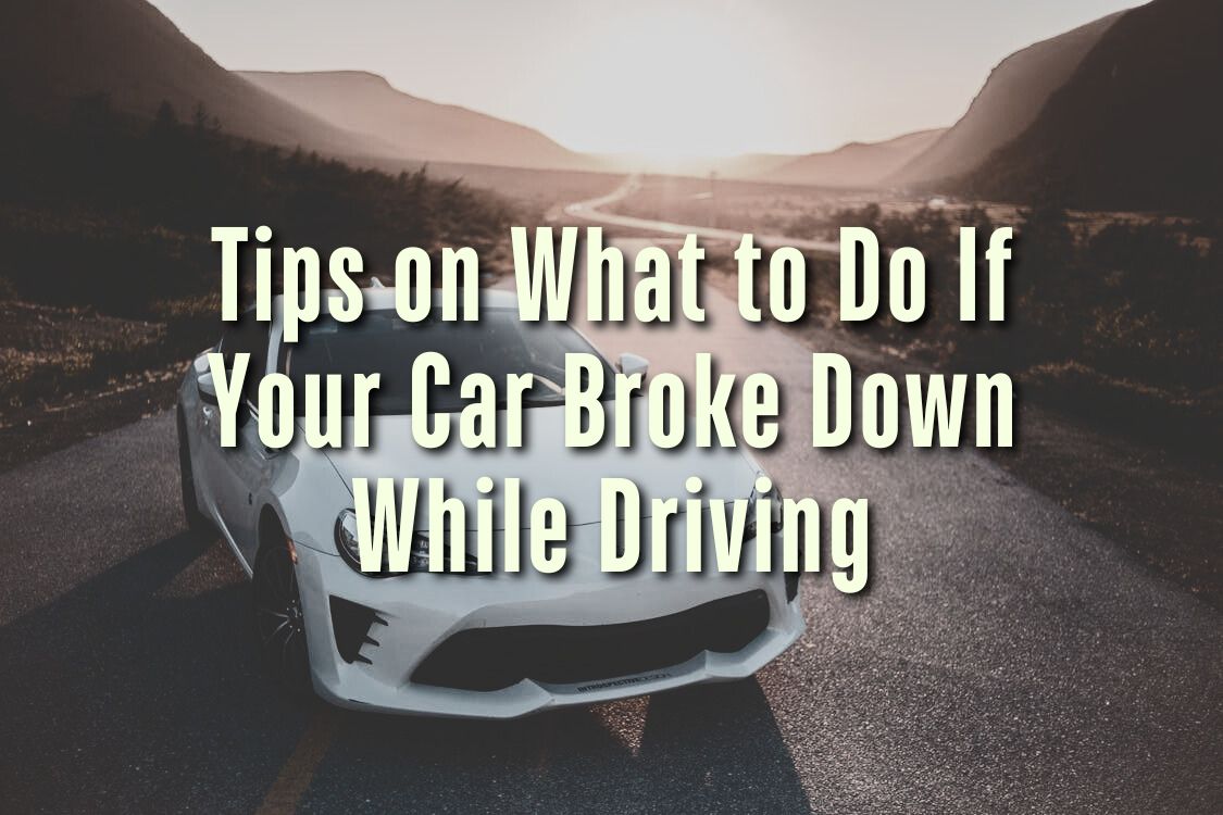 Tips on What to Do If Your Car Broke Down While Driving