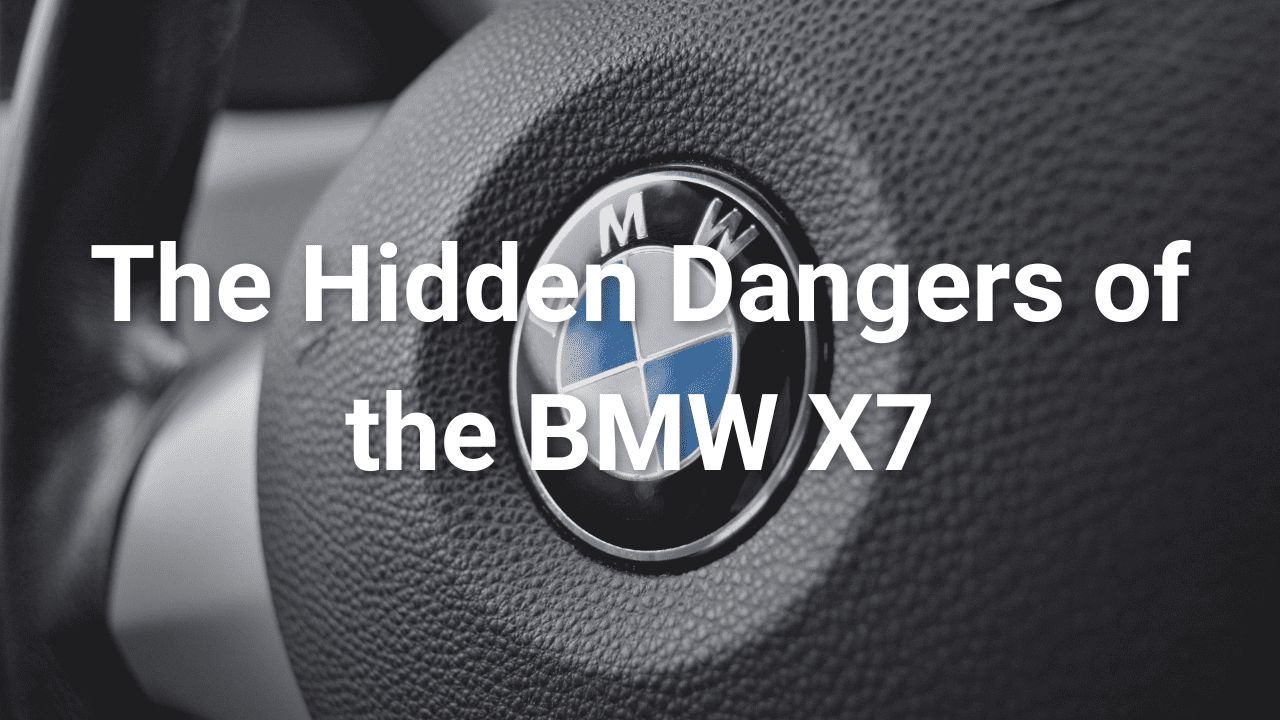 The Hidden Dangers of the BMW X7