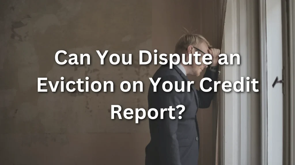 can you dispute an eviction on your credit report