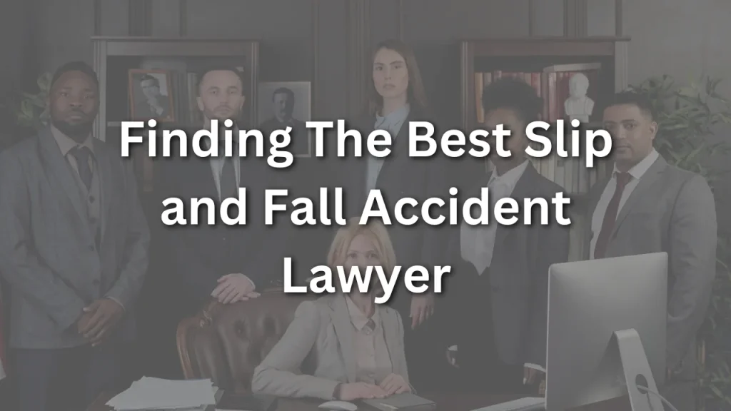 finding the best slip and fall accident lawyer