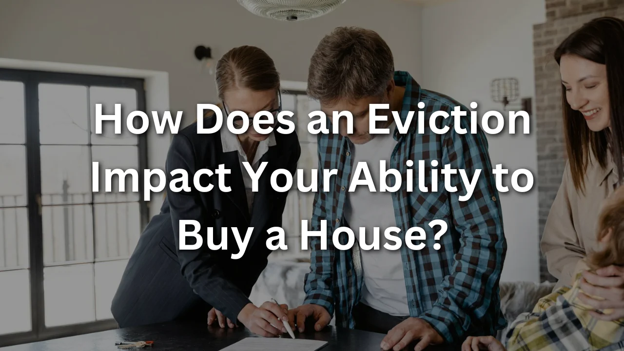 How Does an Eviction Impact Your Ability to Buy a House?