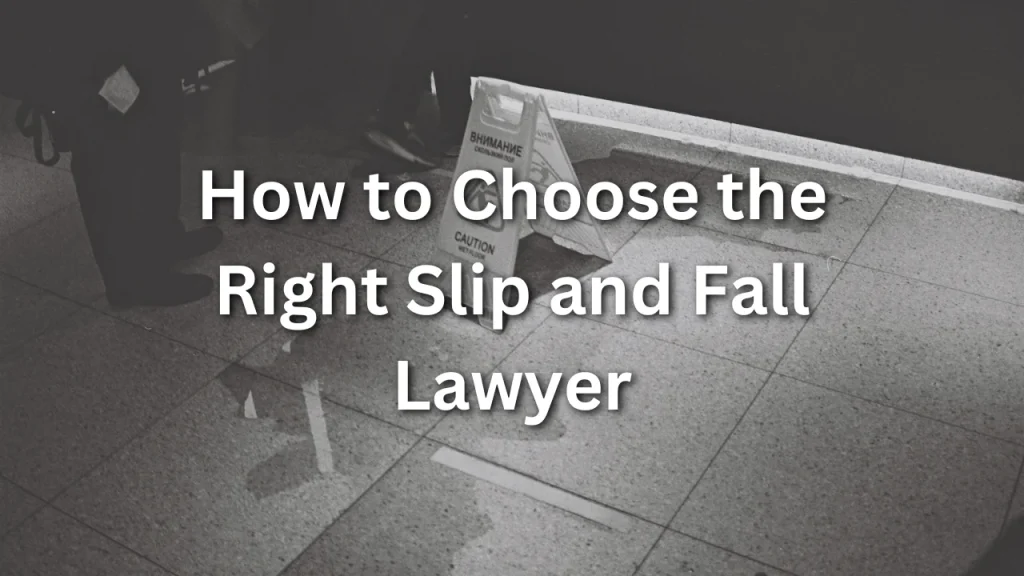 how to choose the right slip and fall lawyer