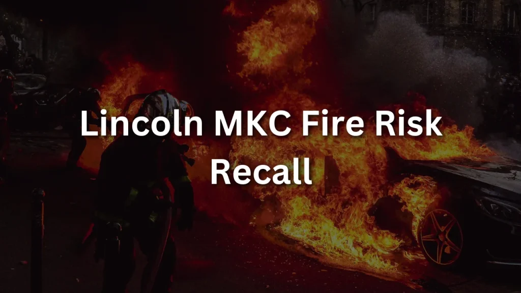 Lincoln MKC Fire Risk Recall