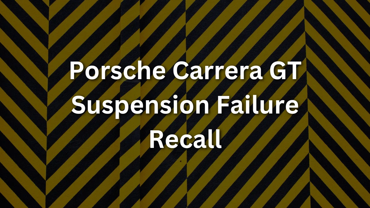 Porsche Carrera GT Suspension Failure Recall