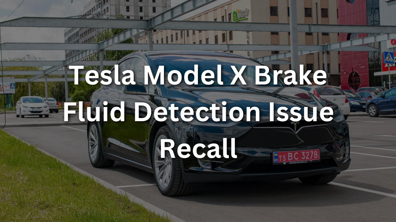 Tesla Model X Brake Fluid Detection Issue Recall