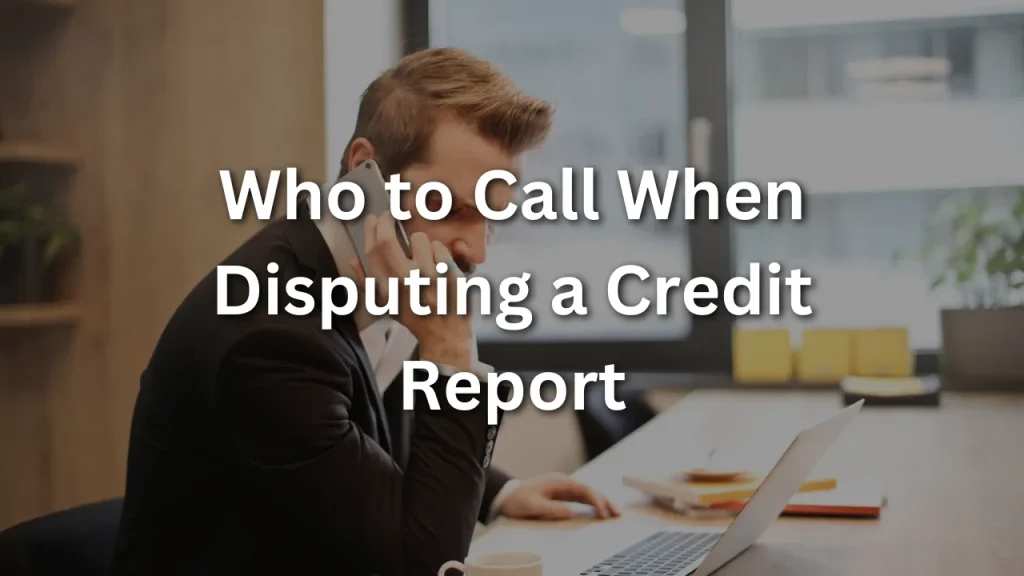 Who to Call When Disputing a Credit Report