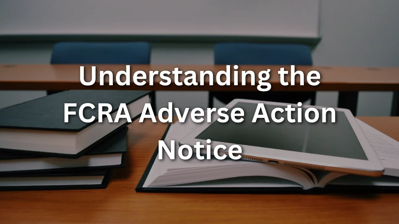 Understanding the FCRA Adverse Action Notice