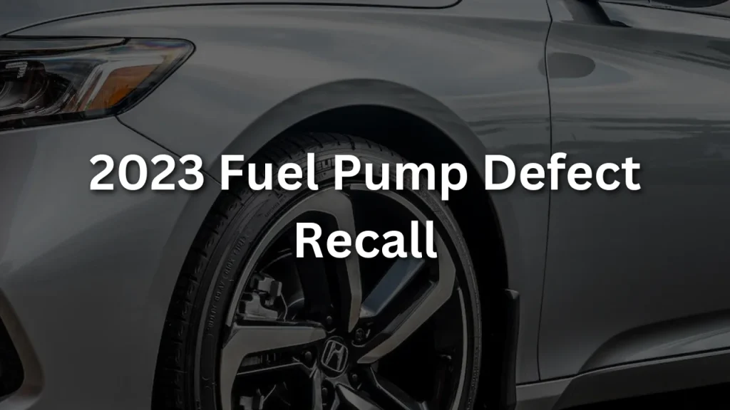 2023 Fuel Pump Defect Recall