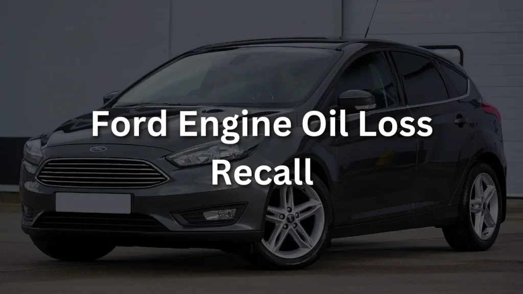 Ford Engine Oil Loss Recall