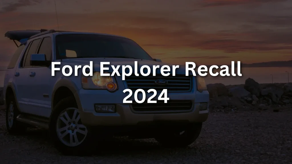 Ford Explorer Recall 2024