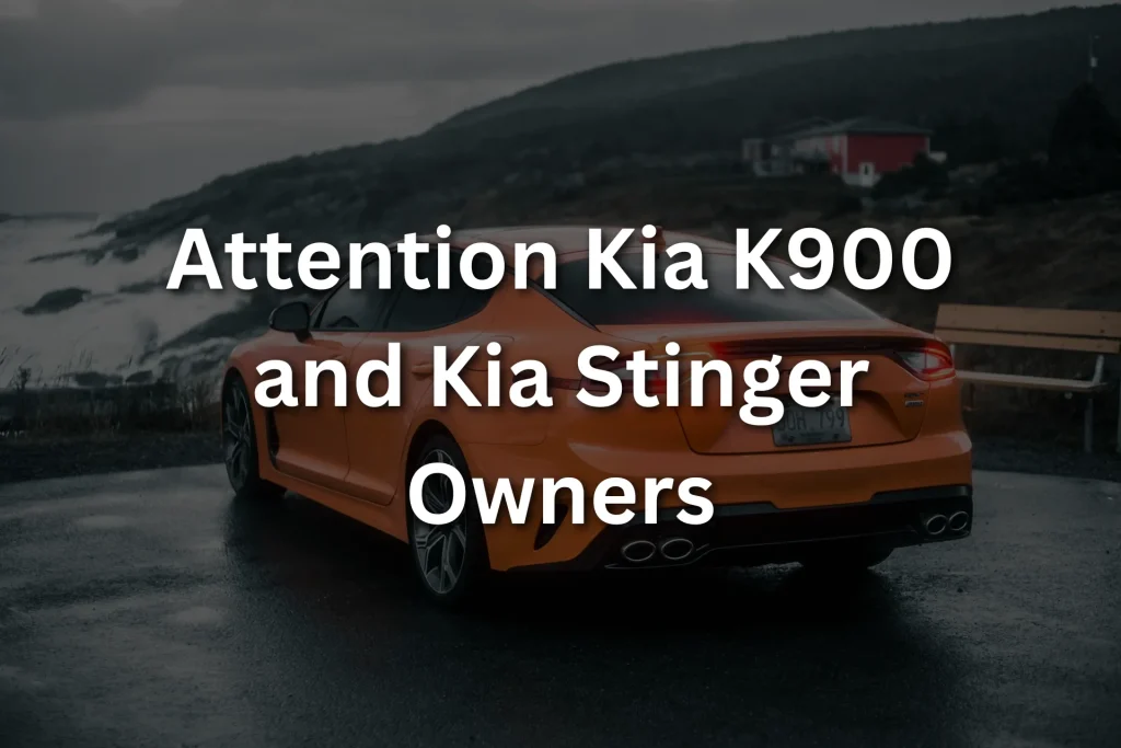 attention kia k900 and kia stinger owners