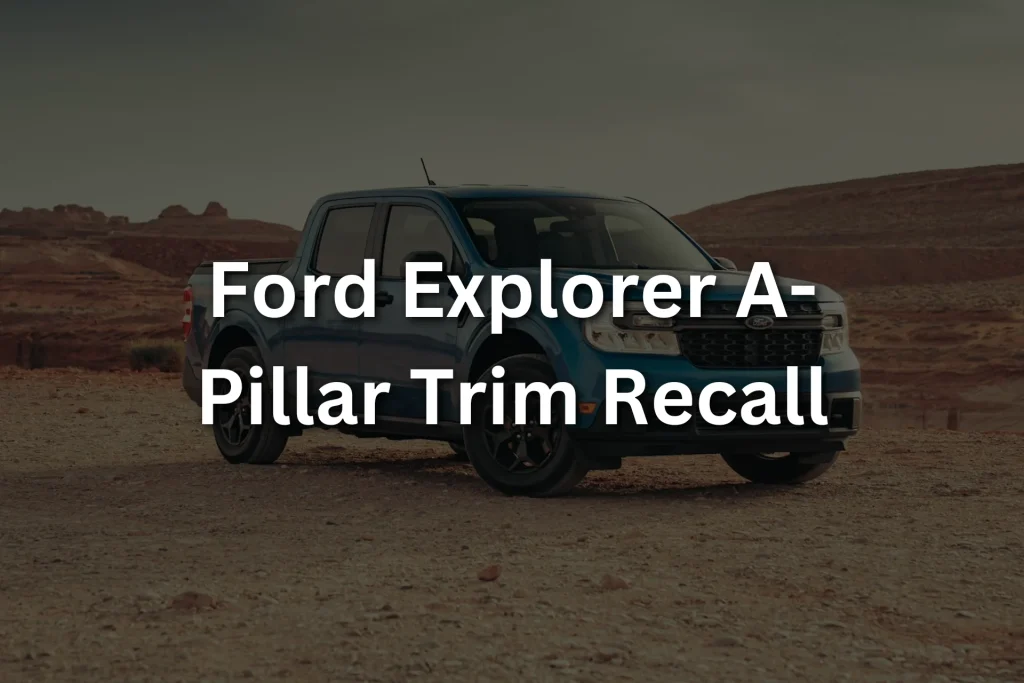 Ford Explorer A-Pillar Trim Recall
