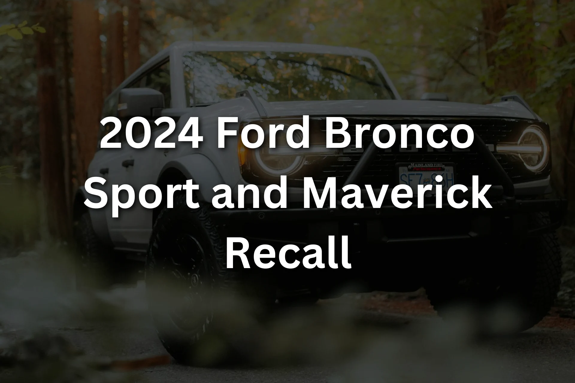 2024 Ford Bronco Sport and Maverick Recall