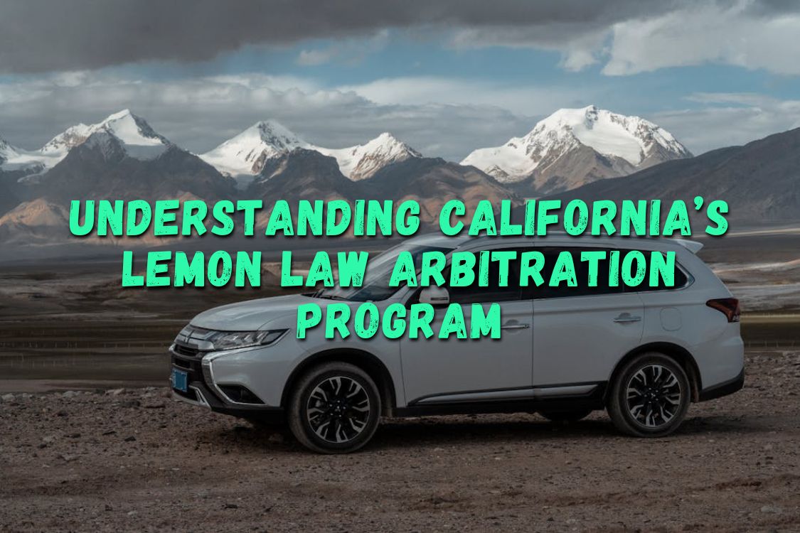 Understanding California’s Lemon Law Arbitration Program